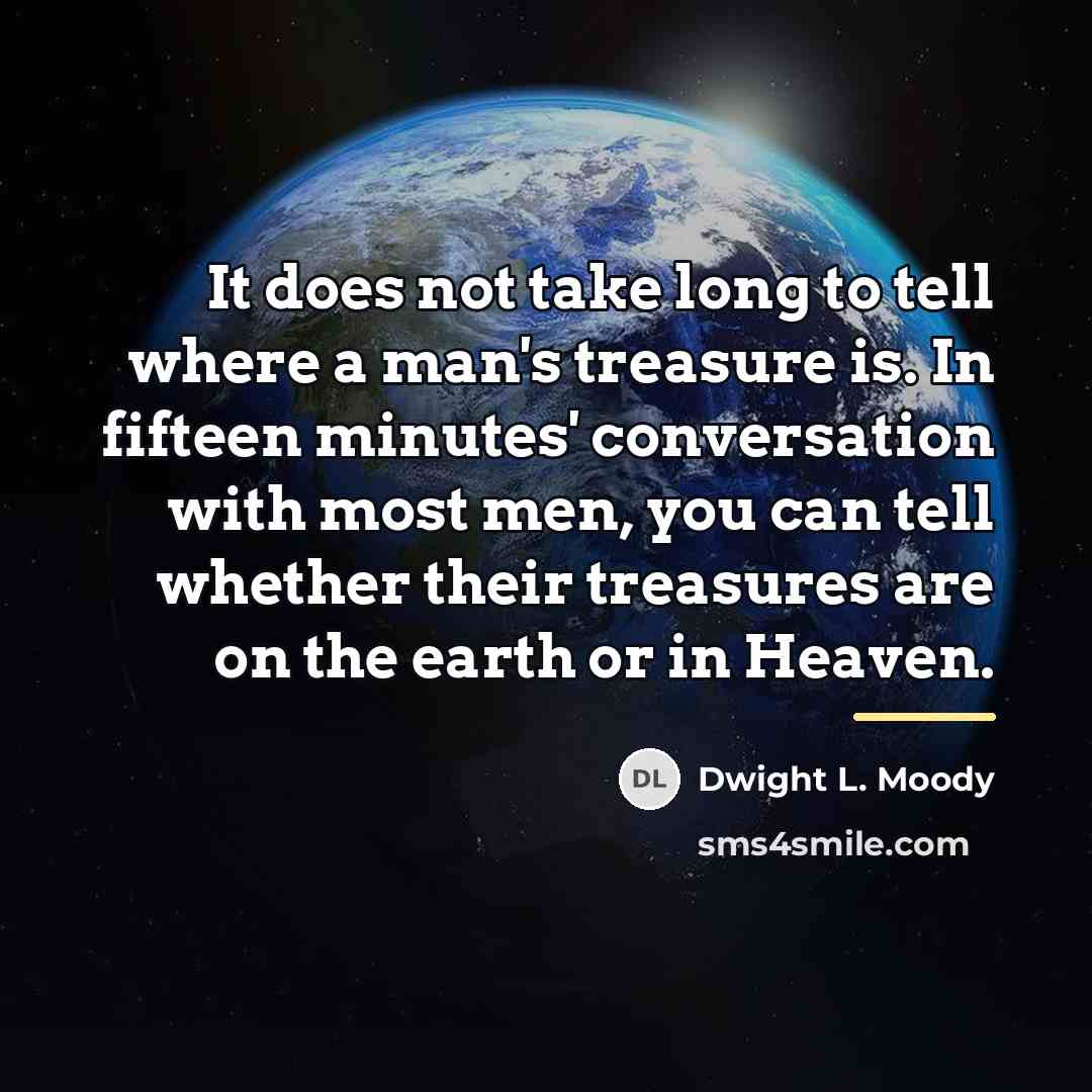“It does not take long to tell where a man's…” quote by Dwight L. Moody