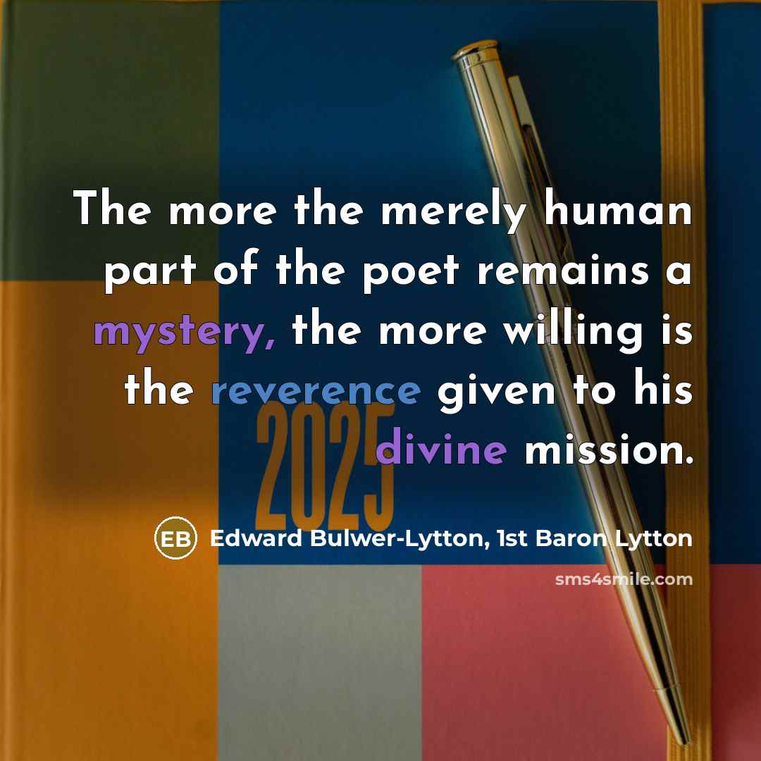 “The more the merely human part of the poet remains…” quote by Edward Bulwer-Lytton, 1st Baron Lytton