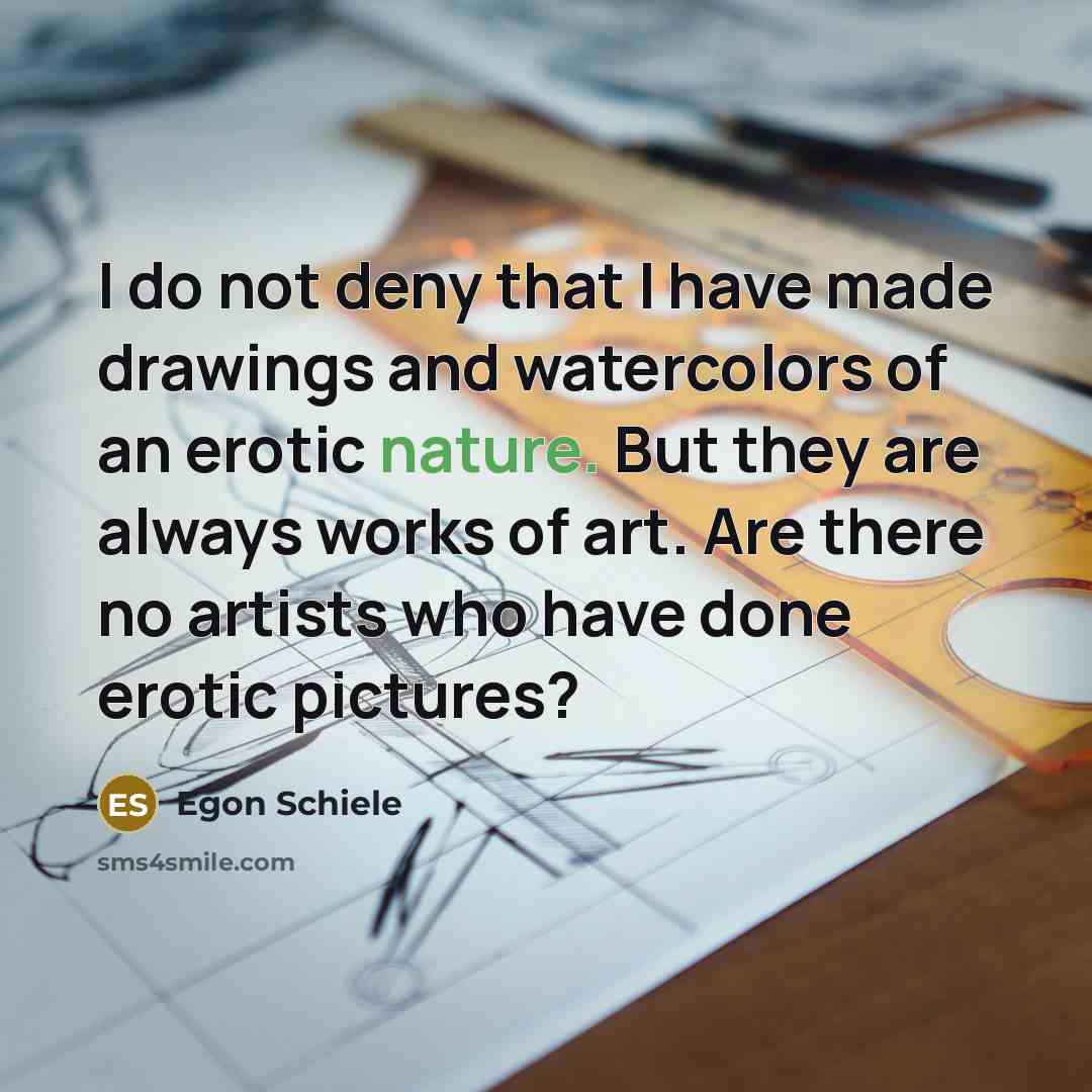 “I do not deny that I have made drawings and…” quote by Egon Schiele