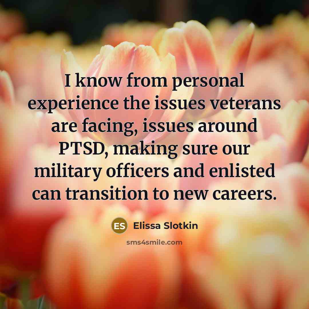 “I know from personal experience the issues veterans are facing,…” quote by Elissa Slotkin