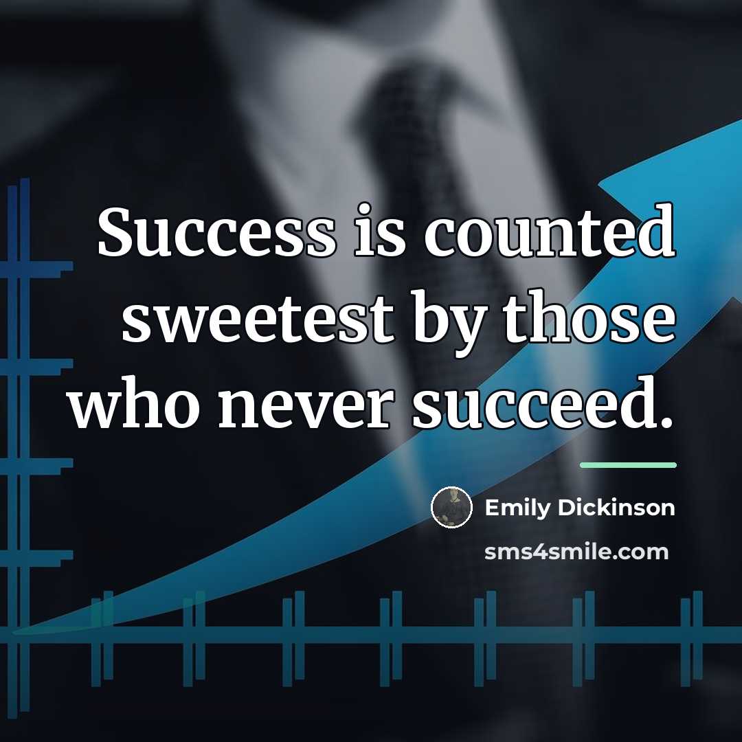 “Success is counted sweetest by those who never succeed.…” quote by Emily Dickinson