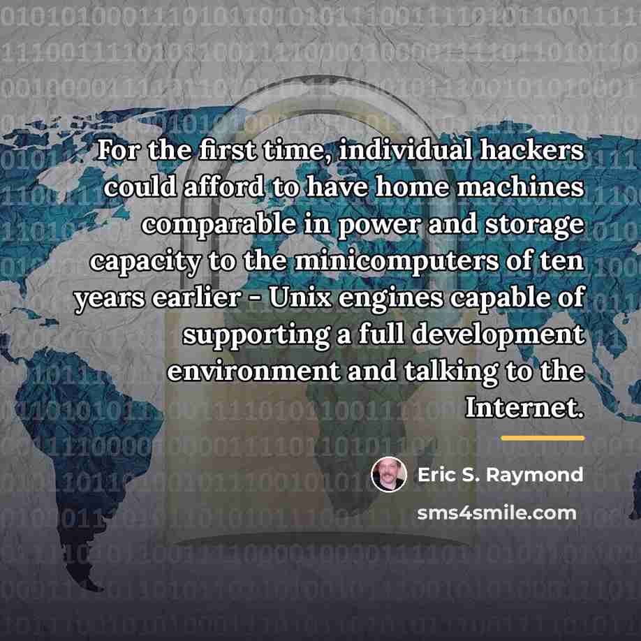 “For the first time, individual hackers could afford to have…” quote by Eric S. Raymond