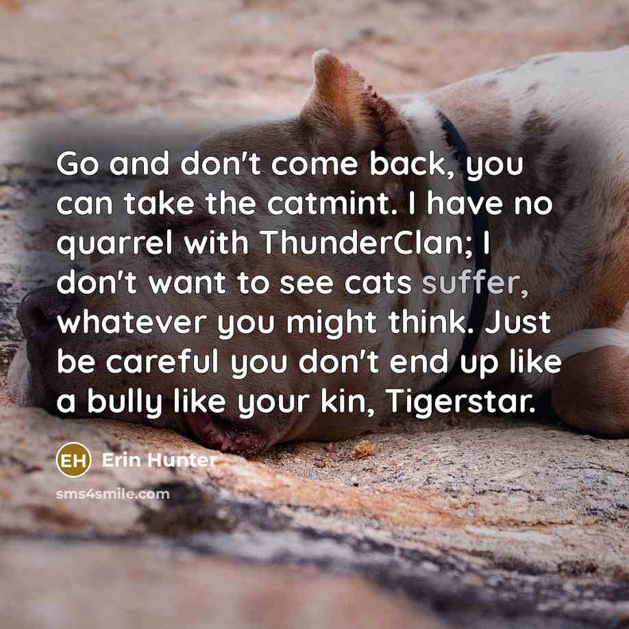 “Go and don't come back, you can take the catmint.…” quote by Erin Hunter