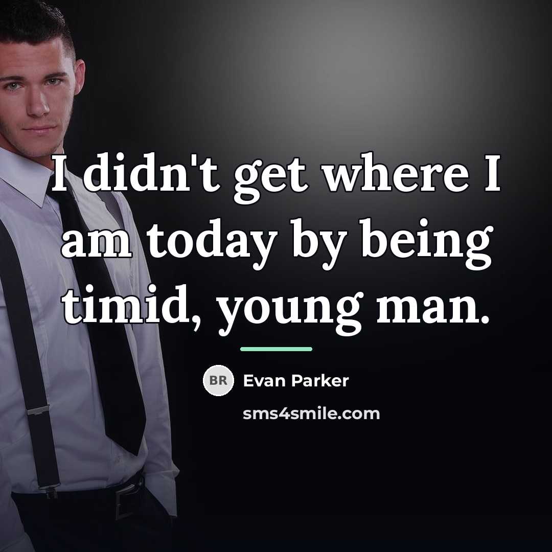 “I didn't get where I am today by being timid,…” quote by Evan Parker