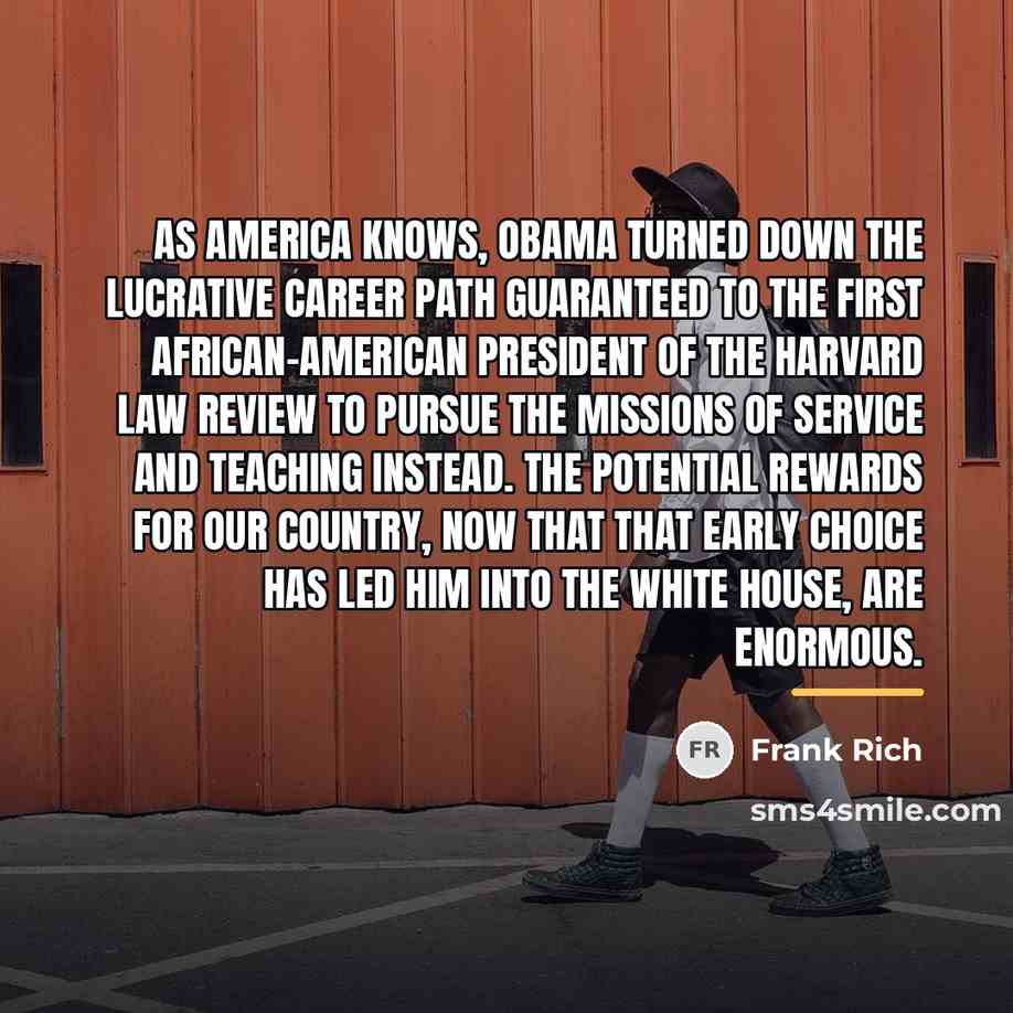 “As America knows, Obama turned down the lucrative career path…” quote by Frank Rich