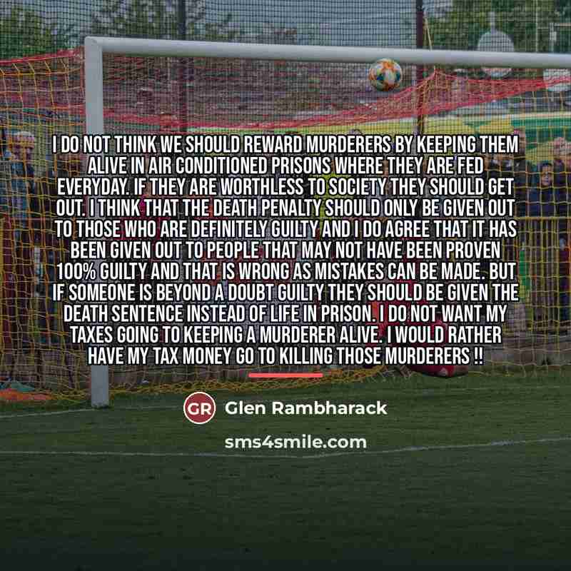 “I do not think we should reward murderers by keeping…” quote by Glen Rambharack