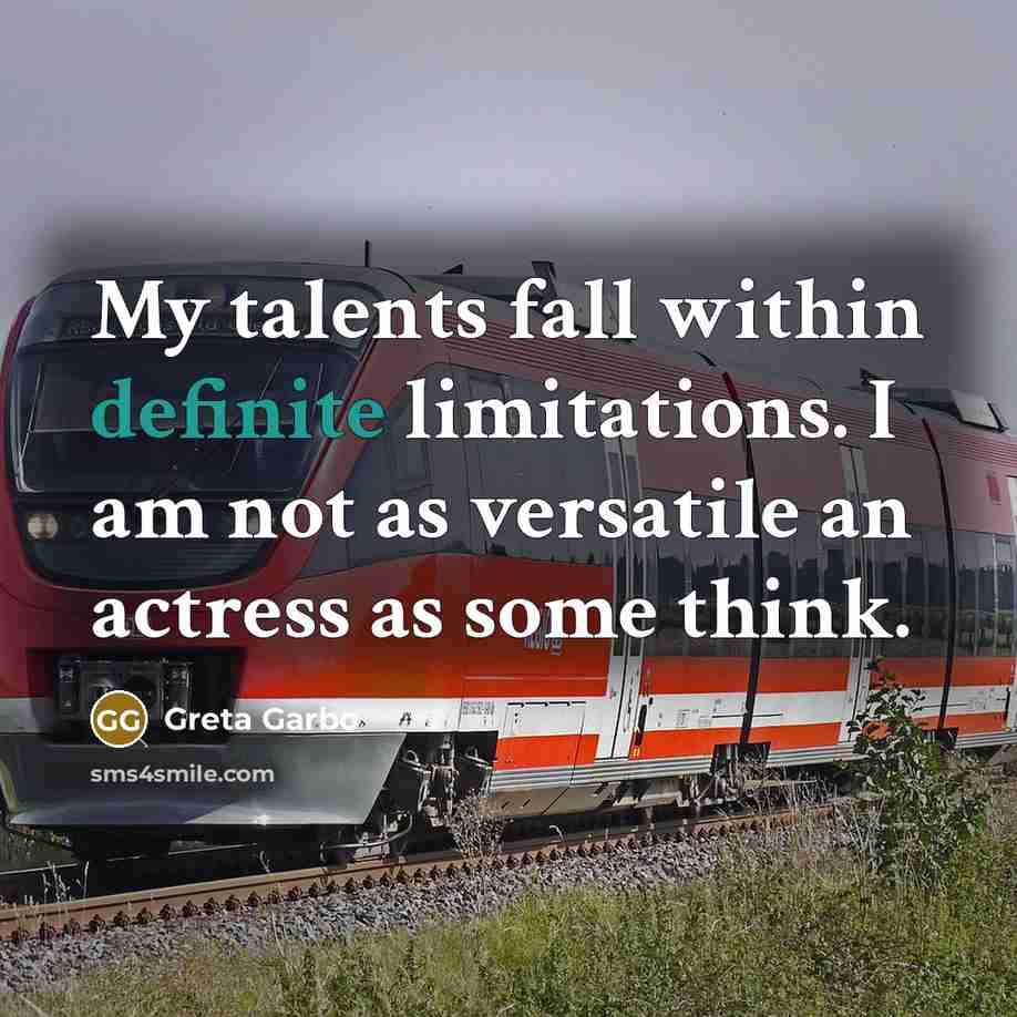 “My talents fall within definite limitations. I am not as…” quote by Greta Garbo