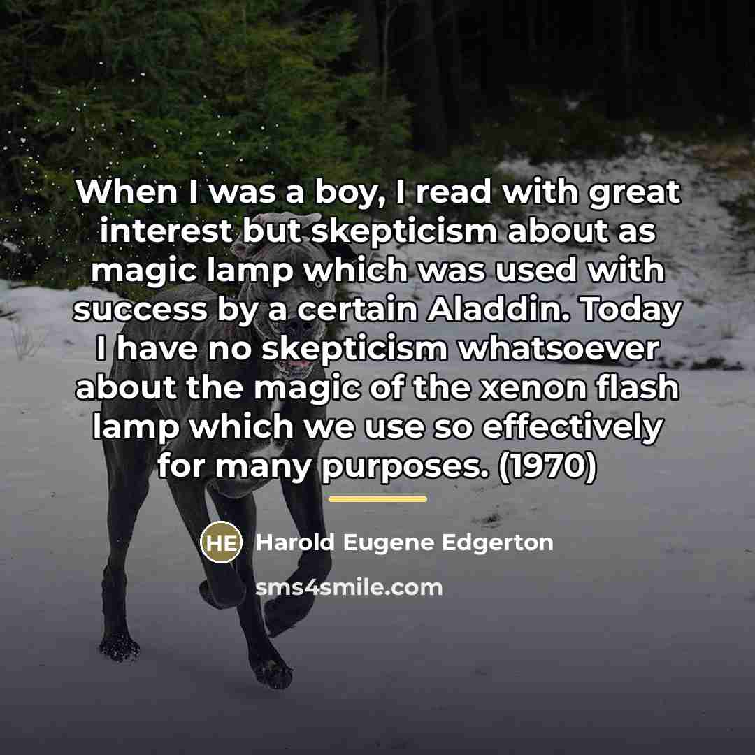 “When I was a boy, I read with great interest…” quote by Harold Eugene Edgerton