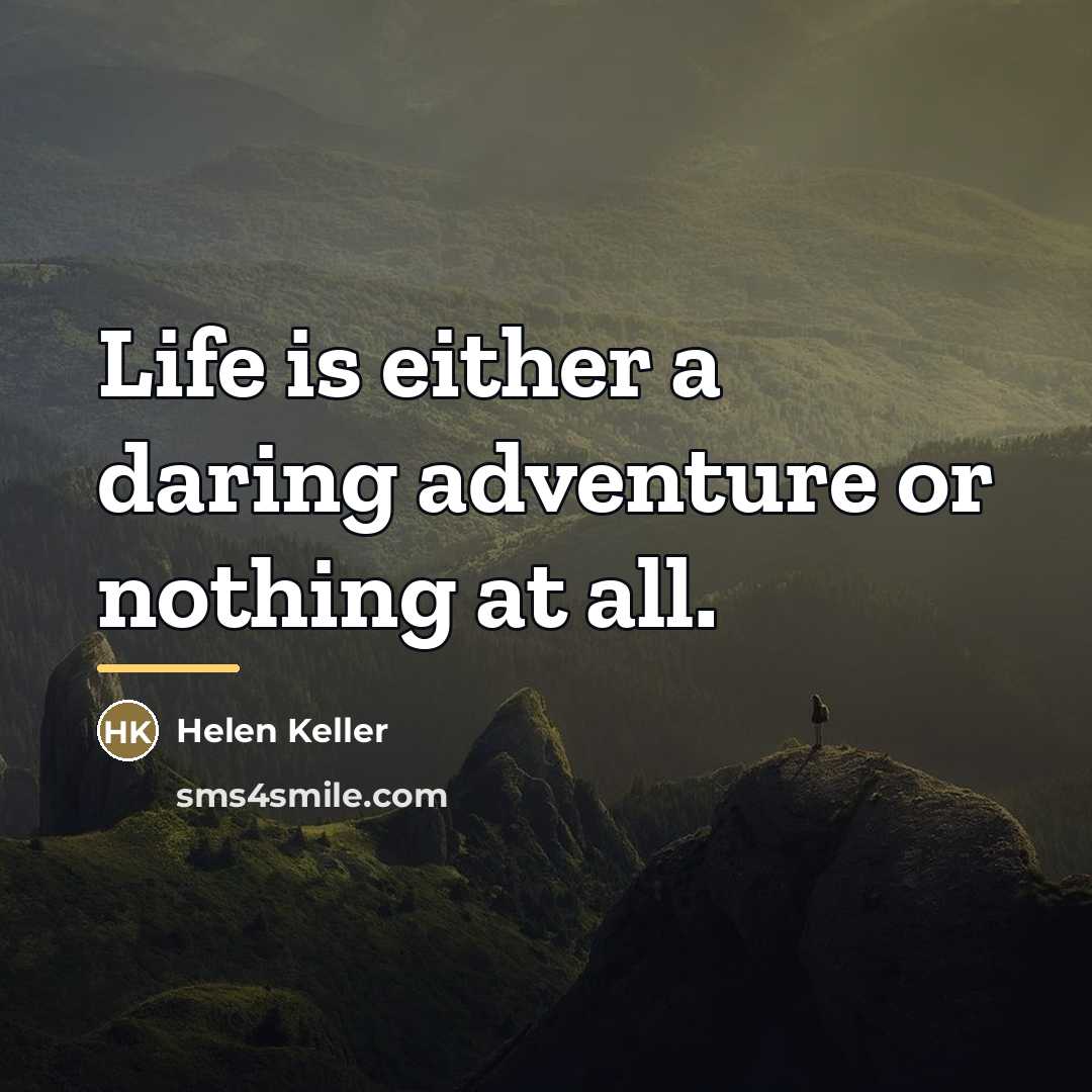 “Life is either a daring adventure or nothing at all.…” quote by Helen Keller