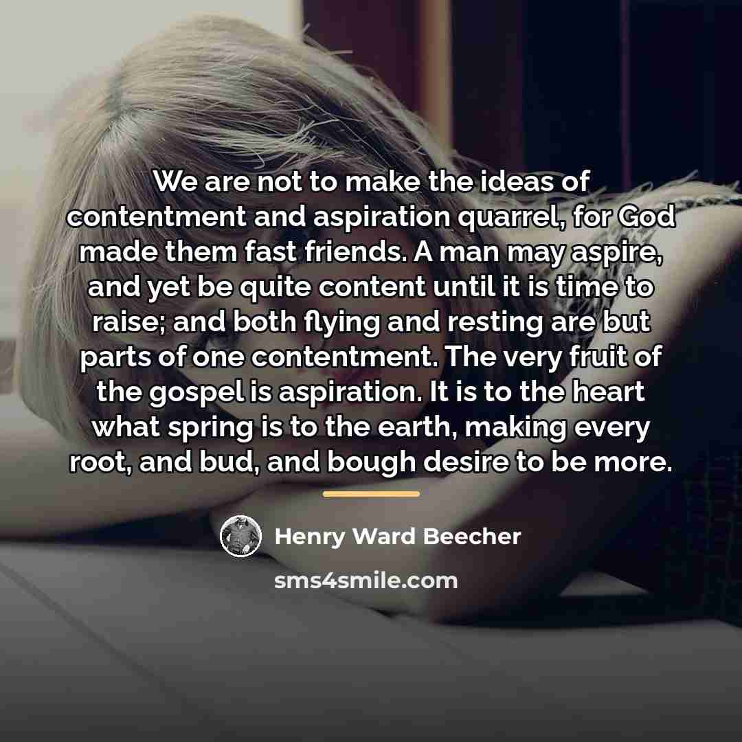 “We are not to make the ideas of contentment and…” quote by Henry Ward Beecher
