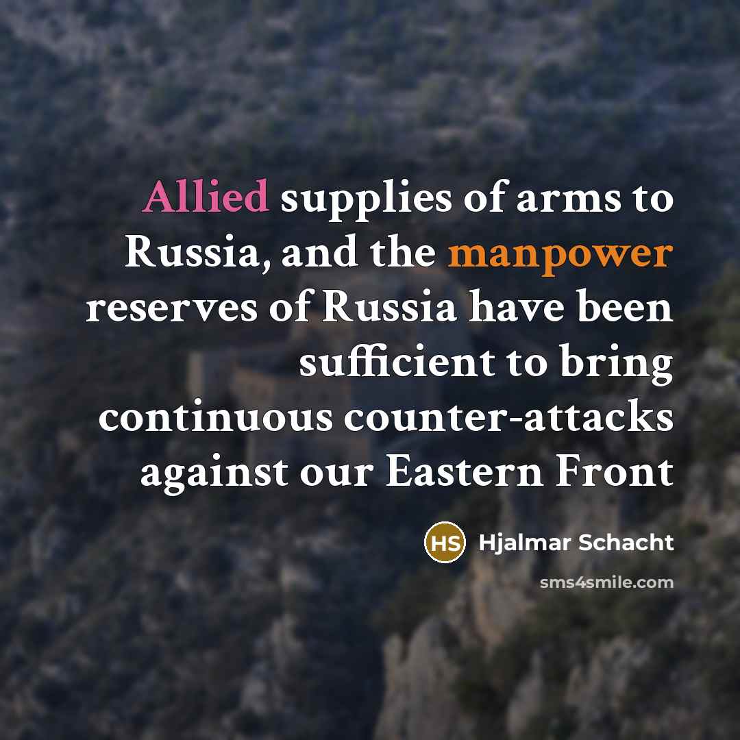 “Allied supplies of arms to Russia, and the manpower reserves…” quote by Hjalmar Schacht