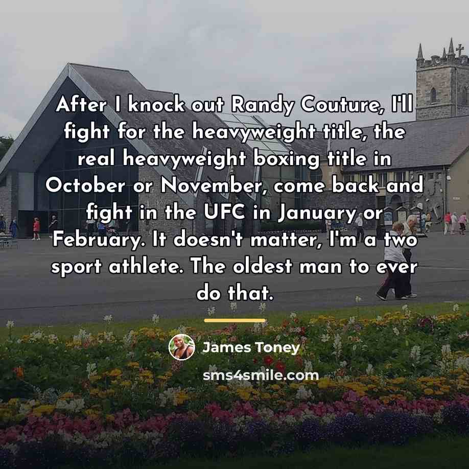 “After I knock out Randy Couture, I'll fight for the…” quote by James Toney