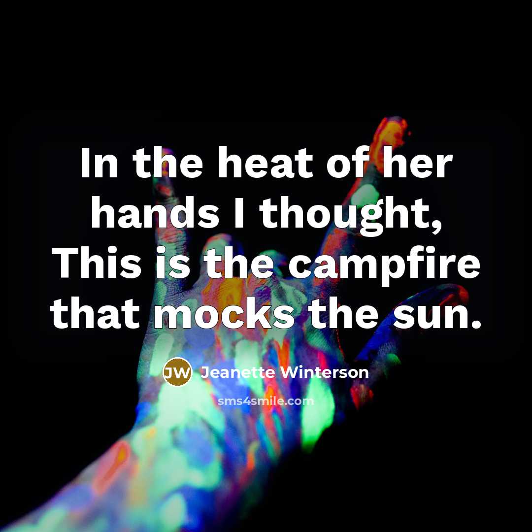 “In the heat of her hands I thought, This is…” quote by Jeanette Winterson