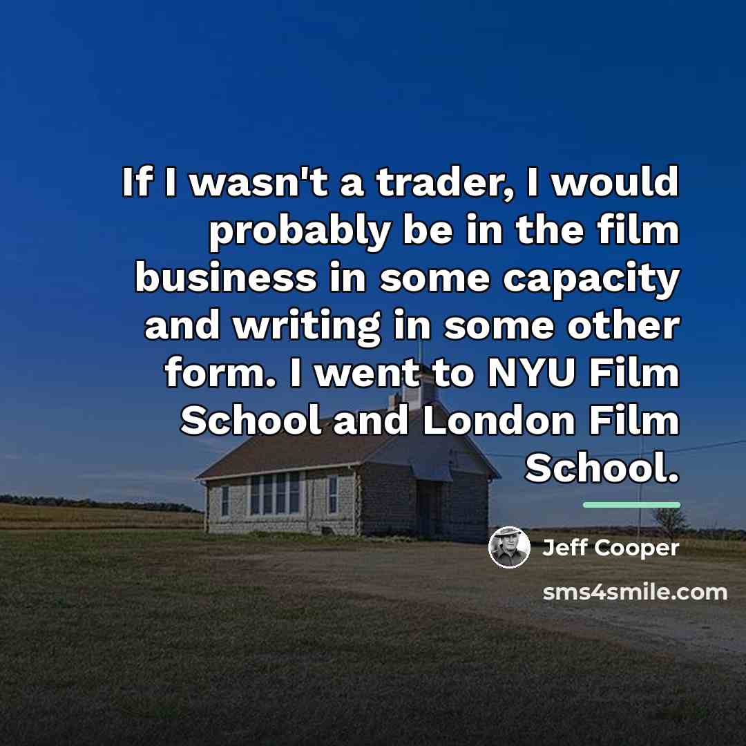 “If I wasn't a trader, I would probably be in…” quote by Jeff Cooper