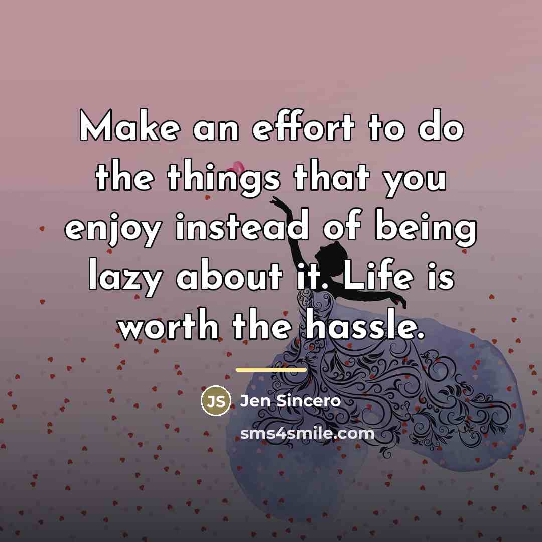 “Make an effort to do the things that you enjoy…” quote by Jen Sincero