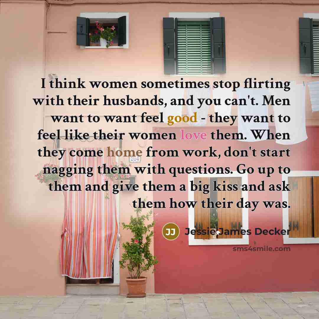 “I think women sometimes stop flirting with their husbands, and…” quote by Jessie James Decker