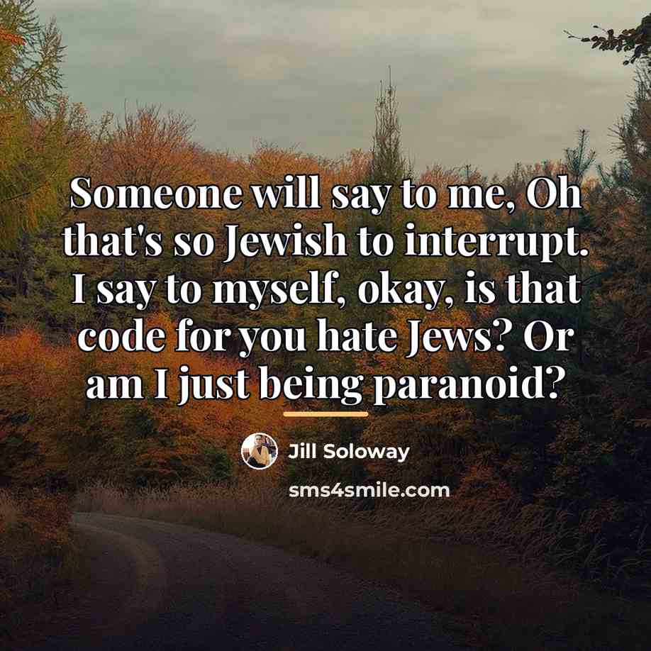 “Someone will say to me, Oh that's so Jewish to…” quote by Jill Soloway