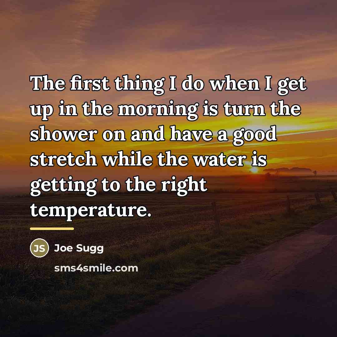 “The first thing I do when I get up in…” quote by Joe Sugg