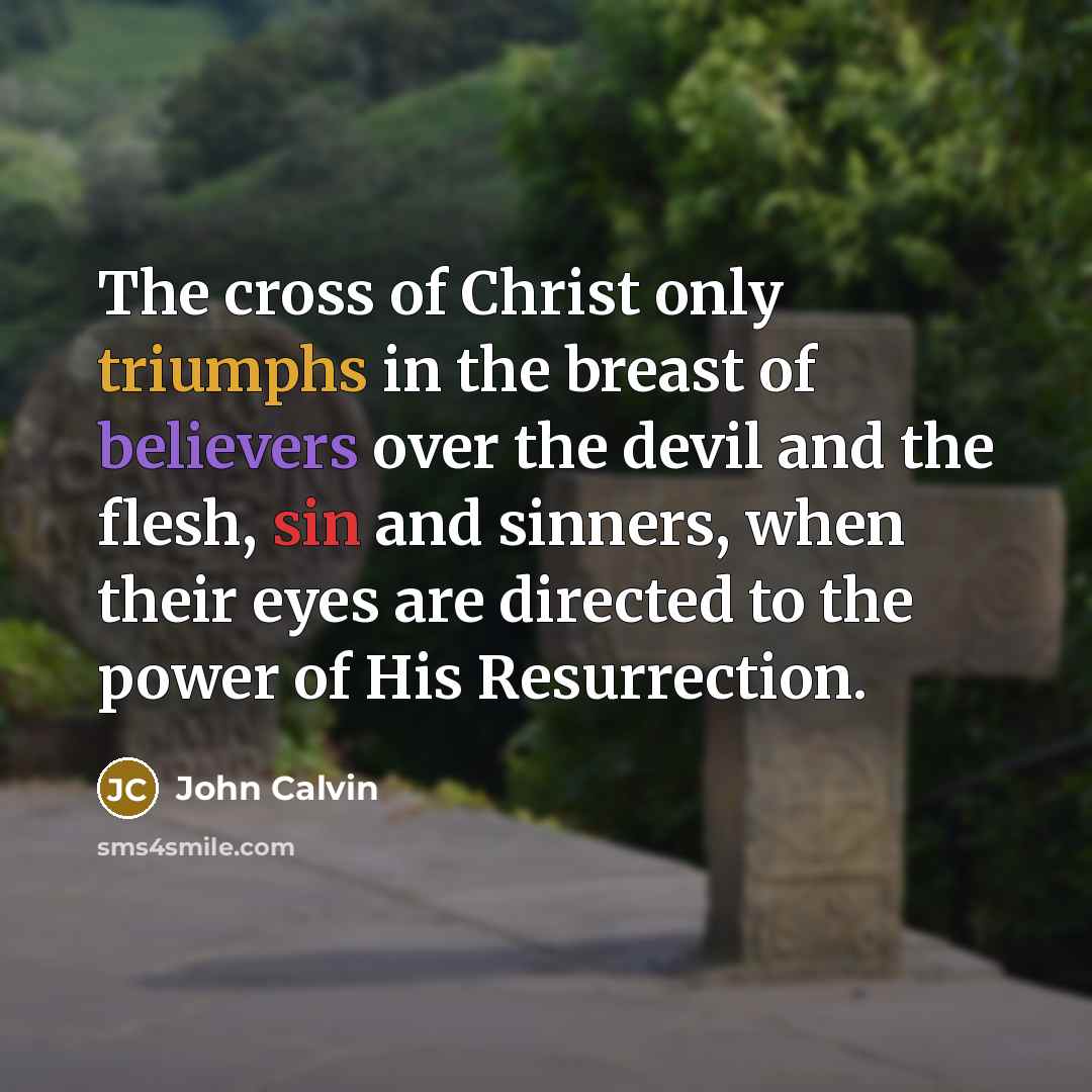 “The cross of Christ only triumphs in the breast of…” quote by John Calvin