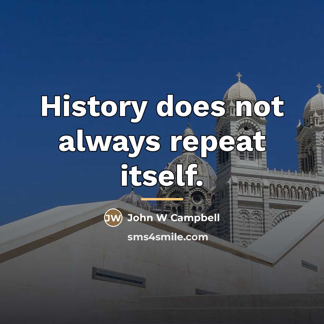 “History does not always repeat itself.…” quote by Anonymous