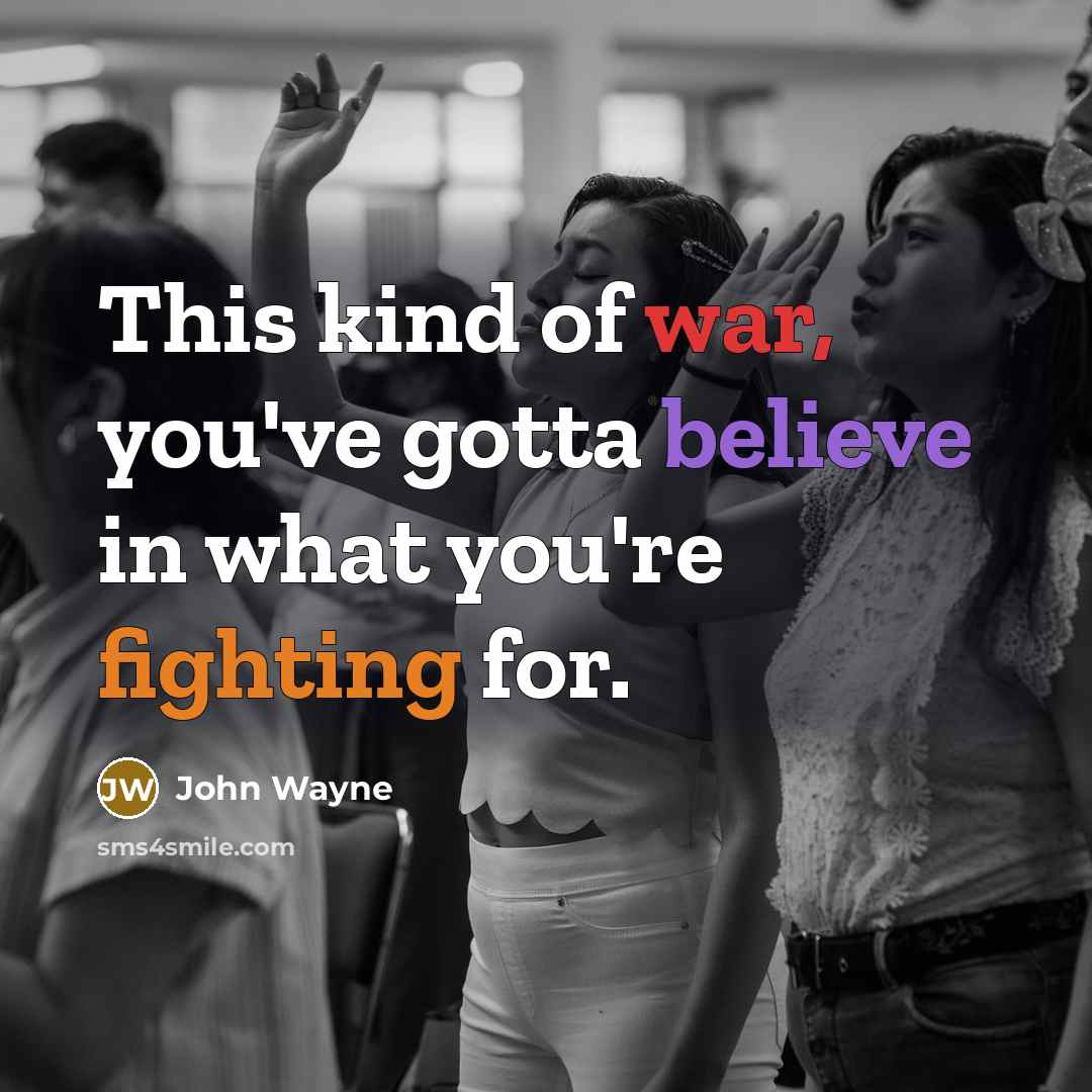 “This kind of war, you've gotta believe in what you're…” quote by John Wayne