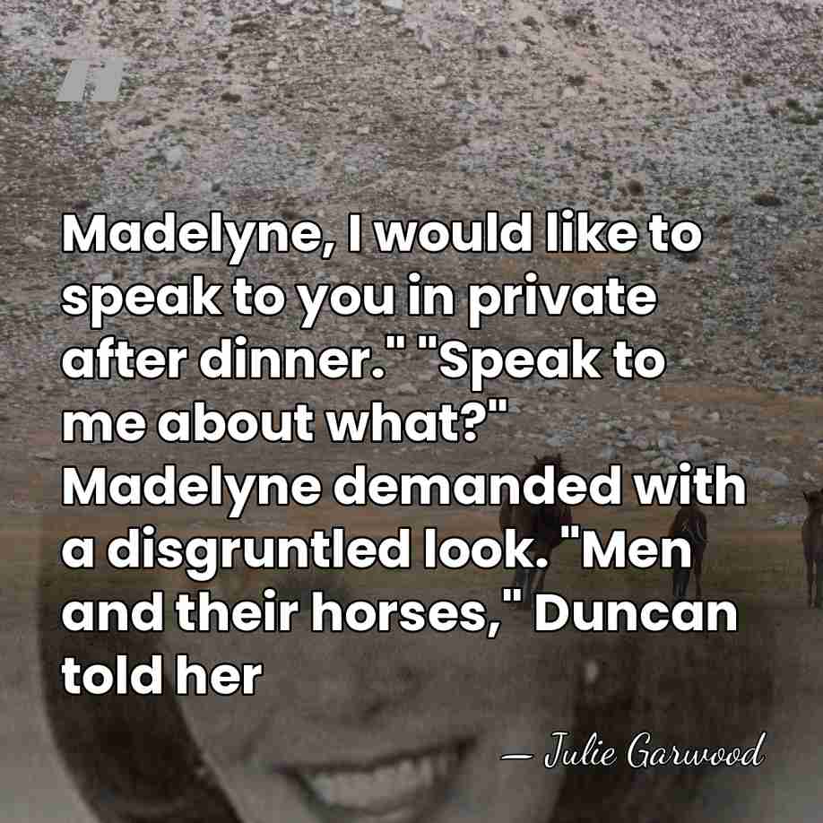 Made­lyne, I would like to speak to you in pri­vate after din­ner."&hellip; - Julie Garwood