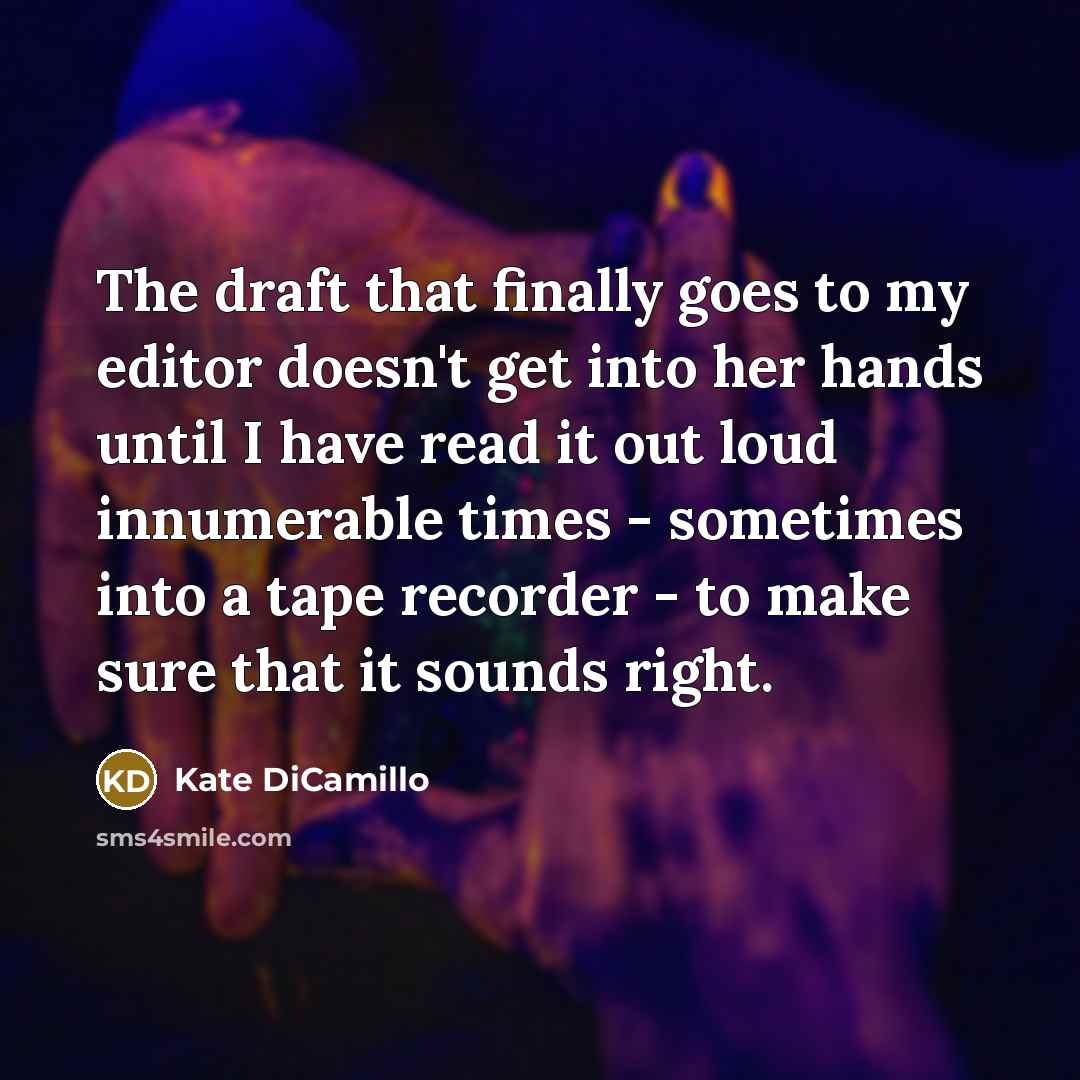 “The draft that finally goes to my editor doesn't get…” quote by Kate DiCamillo