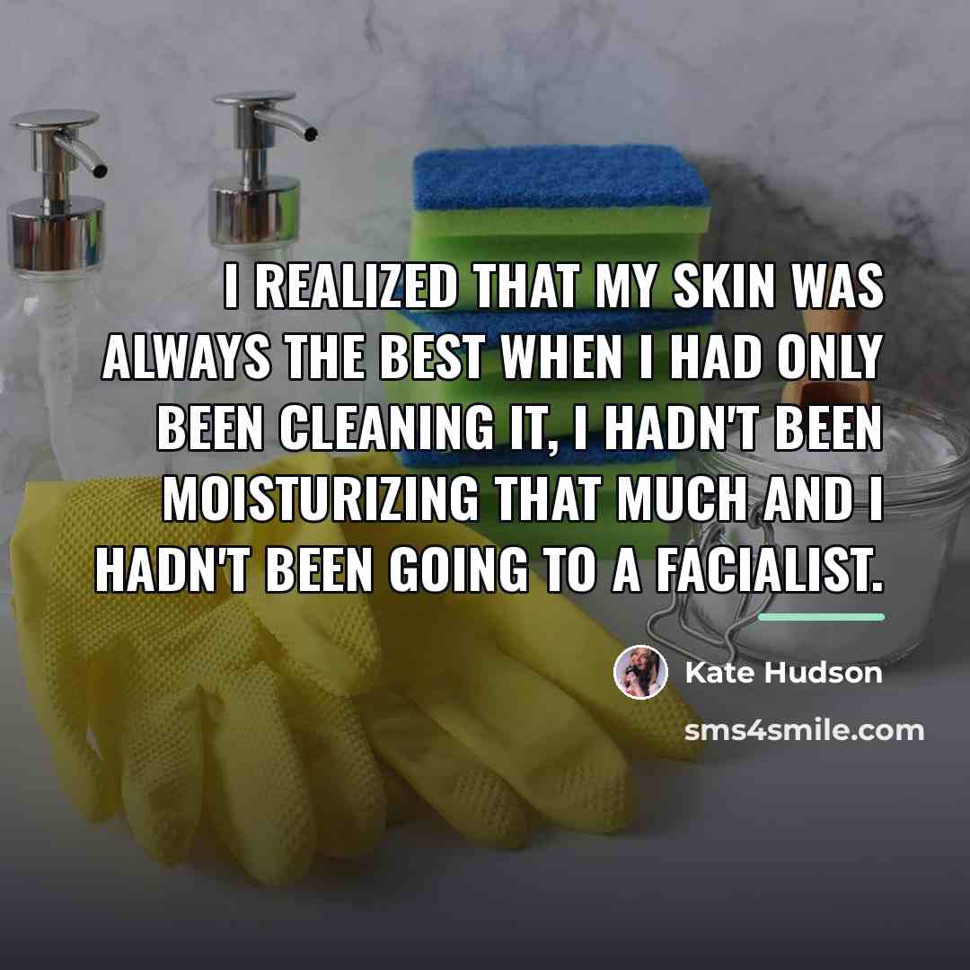 “I realized that my skin was always the best when…” quote by Kate Hudson