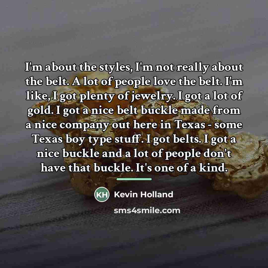 “I'm about the styles, I'm not really about the belt.…” quote by Kevin Holland