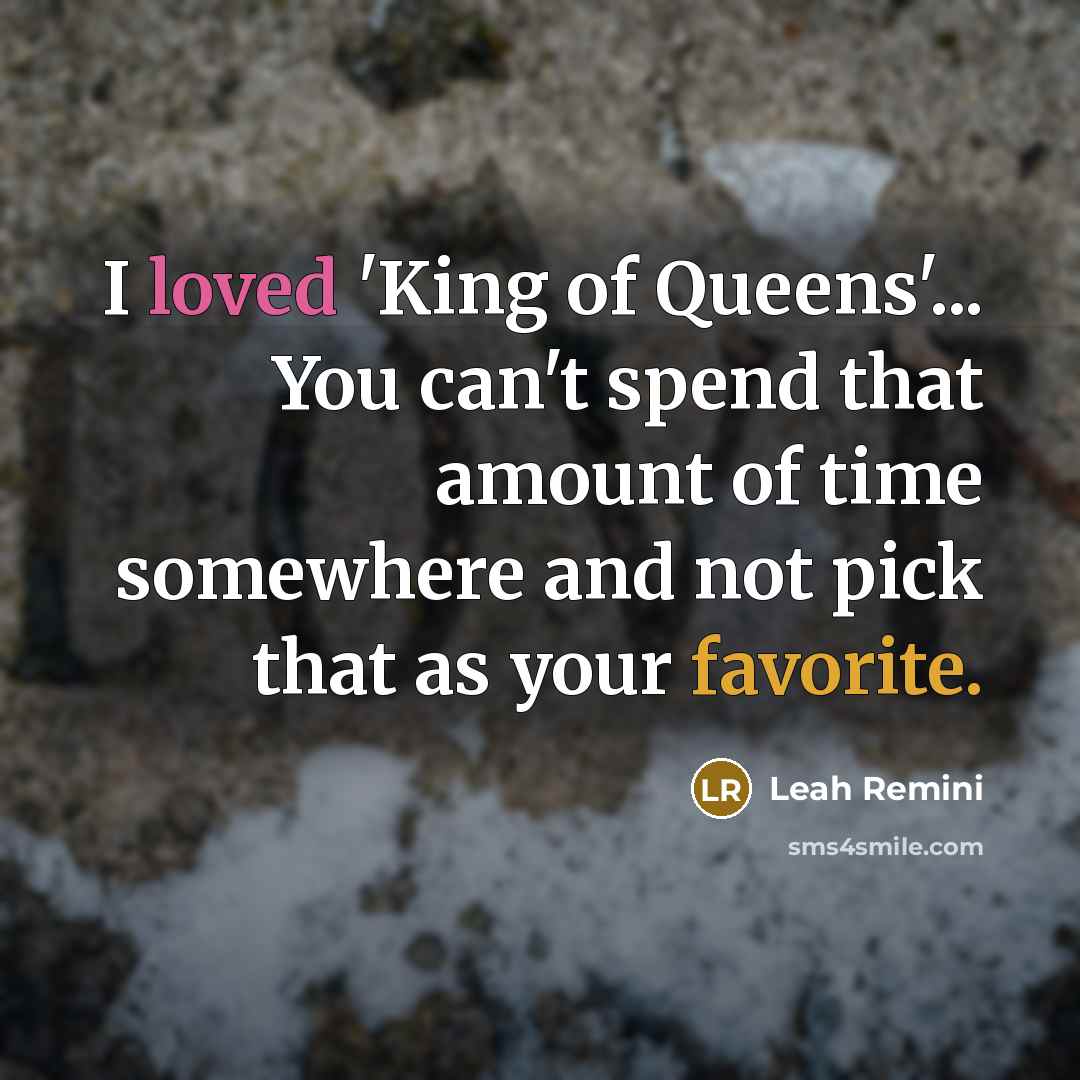 “I loved 'King of Queens'... You can't spend that amount…” quote by Leah Remini