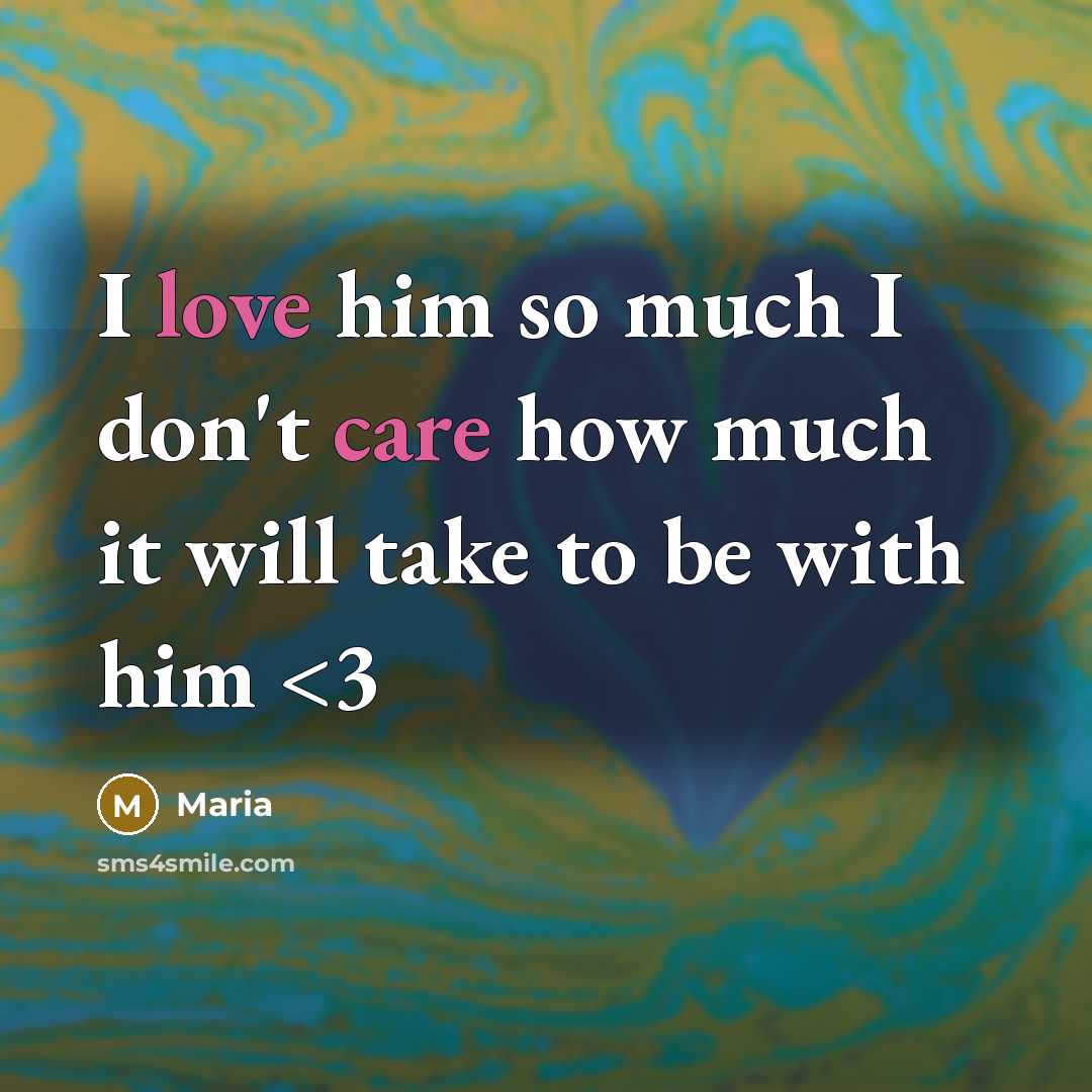 “I love him so much I don't care how much…” quote by Maria