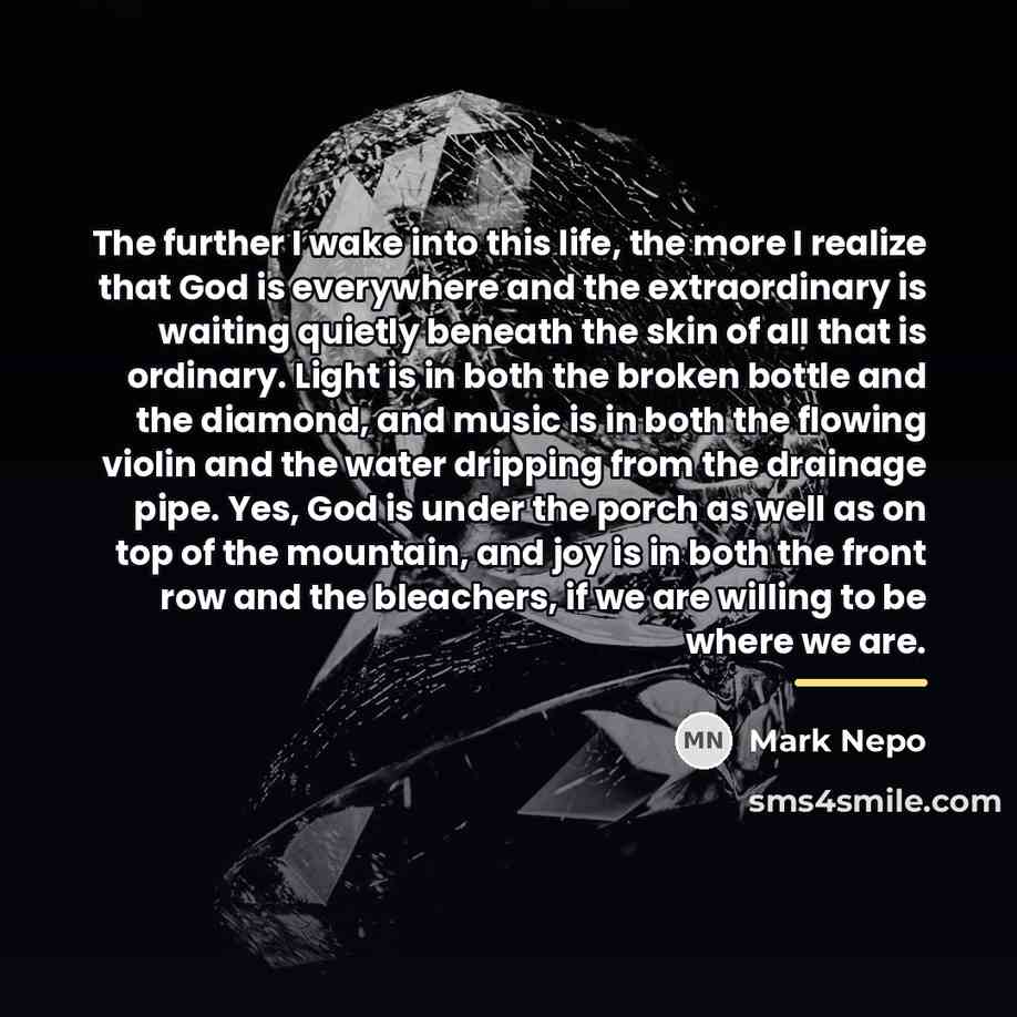 “The further I wake into this life, the more I…” quote by Mark Nepo