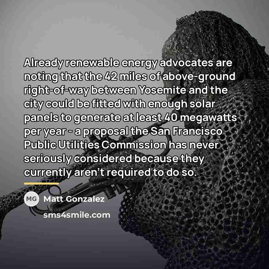 “Already renewable energy advocates are noting that the 42 miles…” quote by Matt Gonzalez