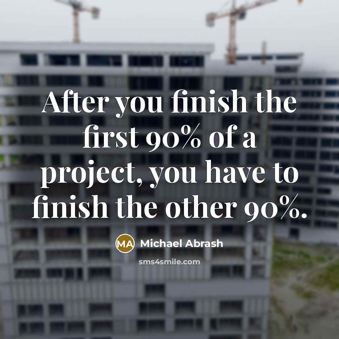 “After you finish the first 90% of a project, you…” quote by Michael Abrash