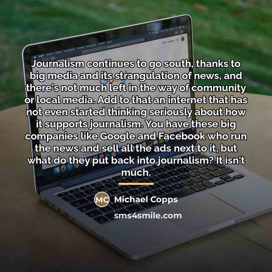 “Journalism continues to go south, thanks to big media and…” quote by Michael Copps