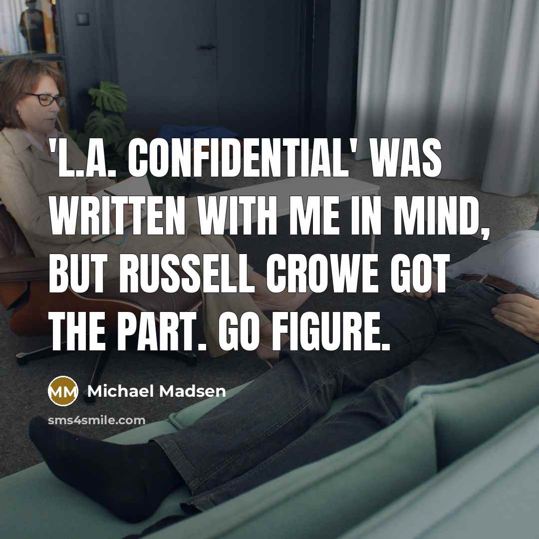 “'L.A. Confidential' was written with me in mind, but Russell…” quote by Michael Madsen