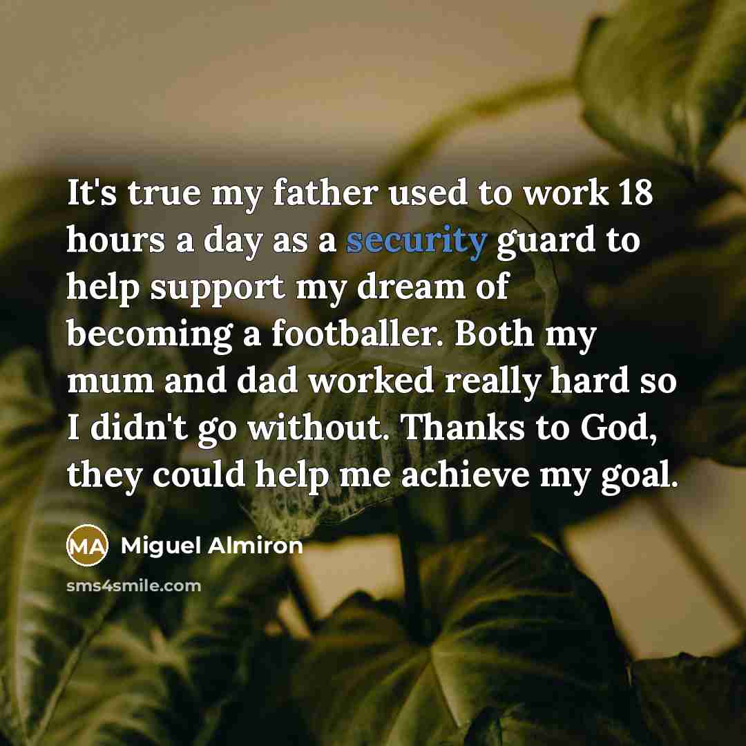 “It's true my father used to work 18 hours a…” quote by Miguel Almiron