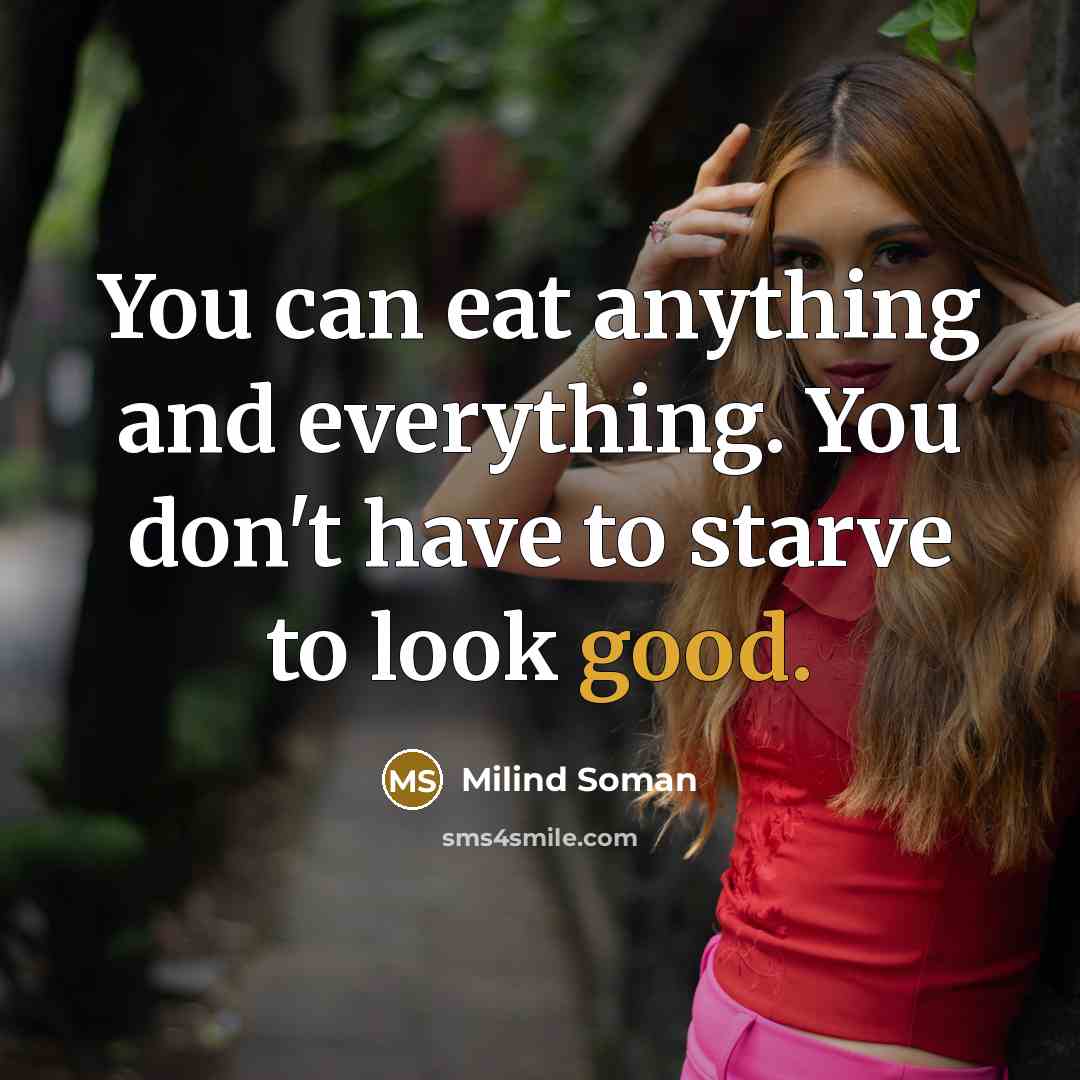 “You can eat anything and everything. You don't have to…” quote by Milind Soman