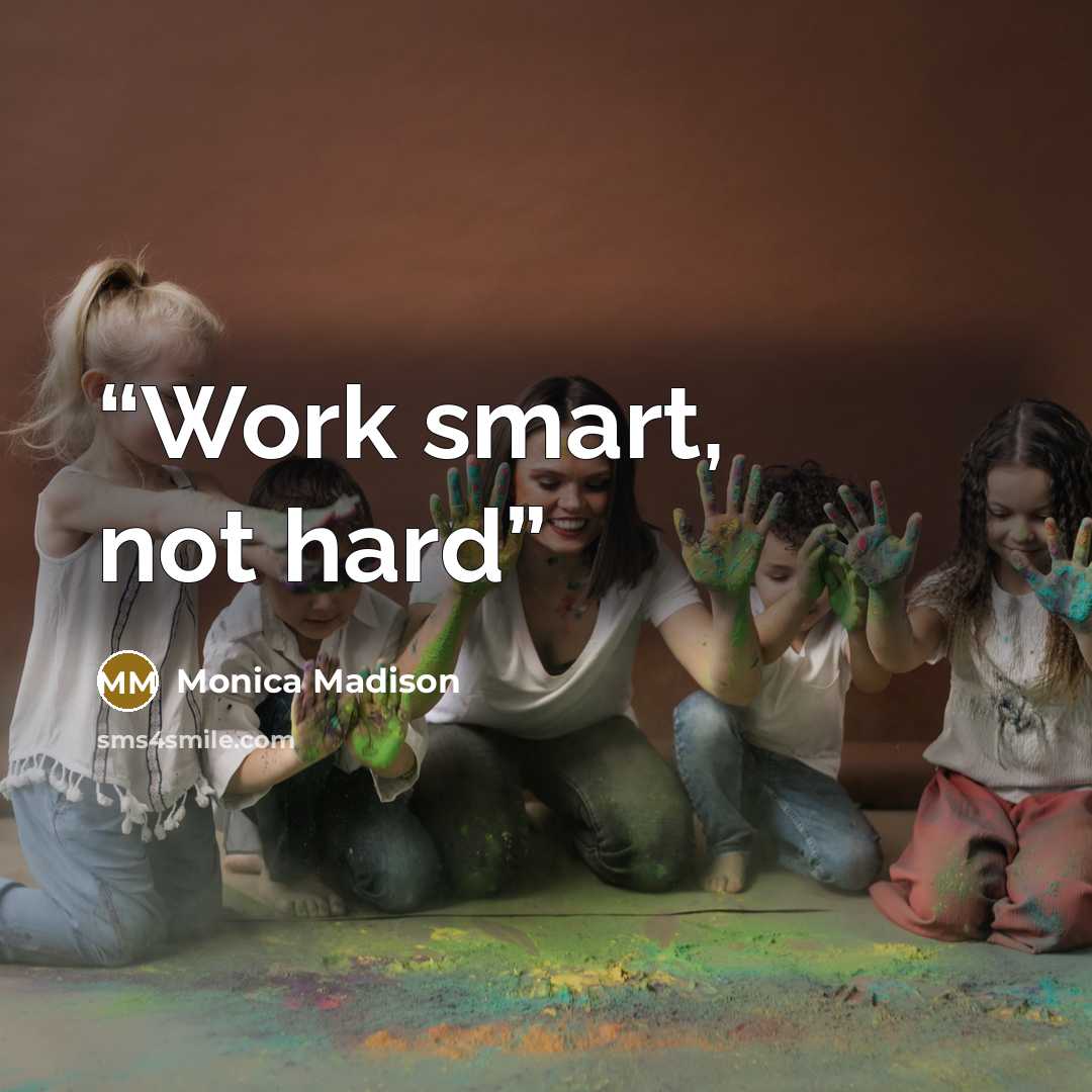“Work smart, not hard” quote by Monica Madison