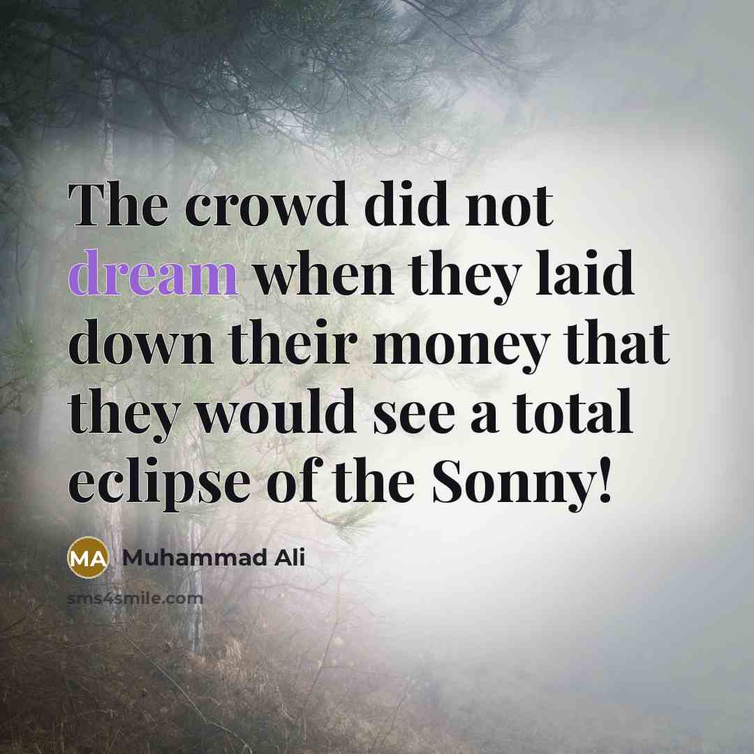 “The crowd did not dream when they laid down their…” quote by Muhammad Ali