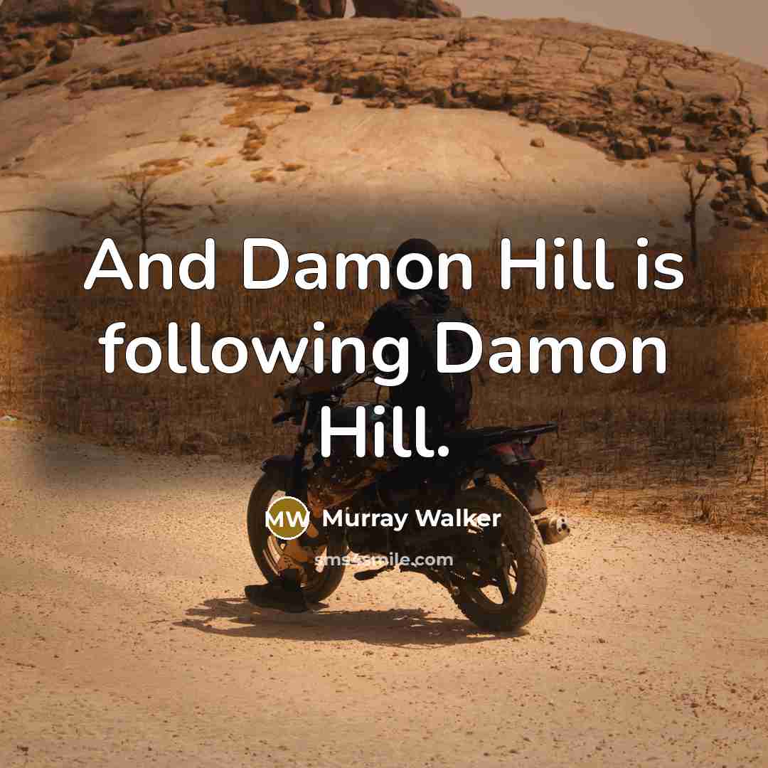 “And Damon Hill is following Damon Hill.…” quote by Murray Walker