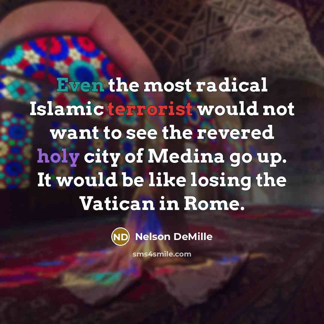 “Even the most radical Islamic terrorist would not want to…” quote by Nelson DeMille