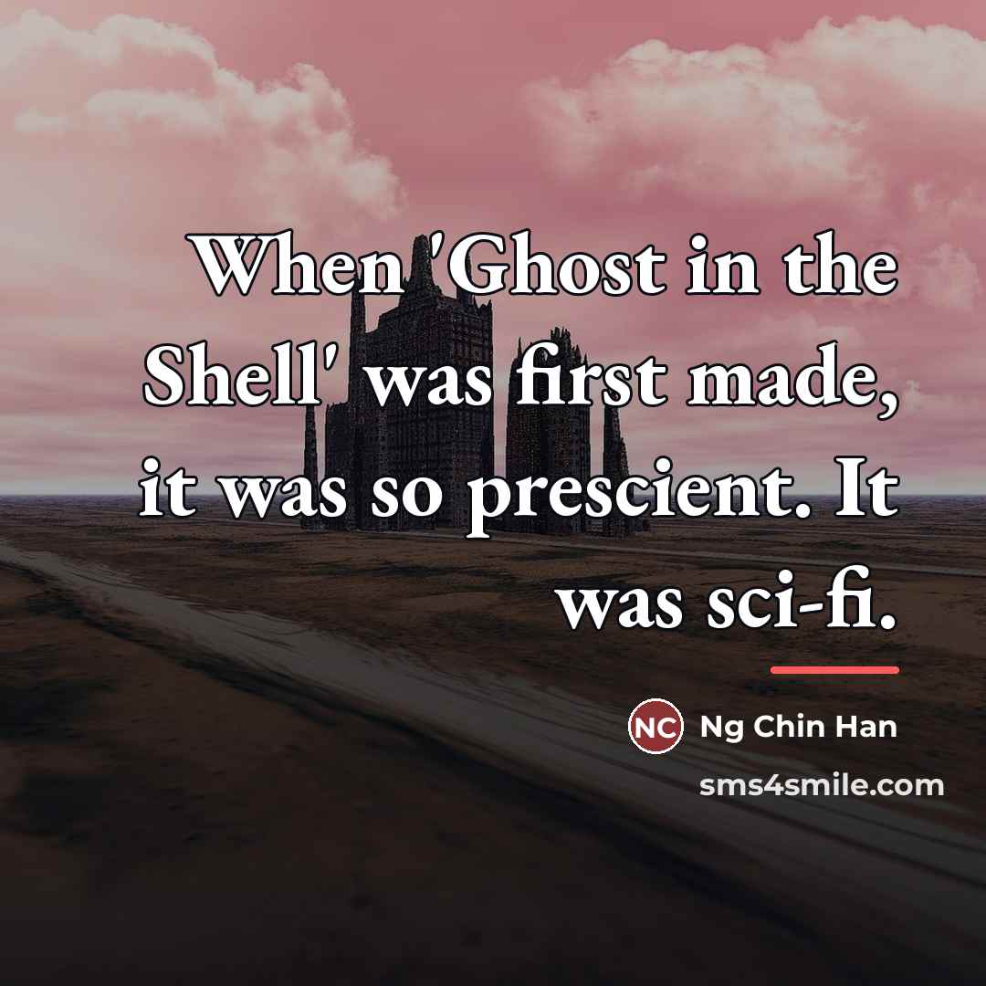 “When 'Ghost in the Shell' was first made, it was…” quote by Ng Chin Han