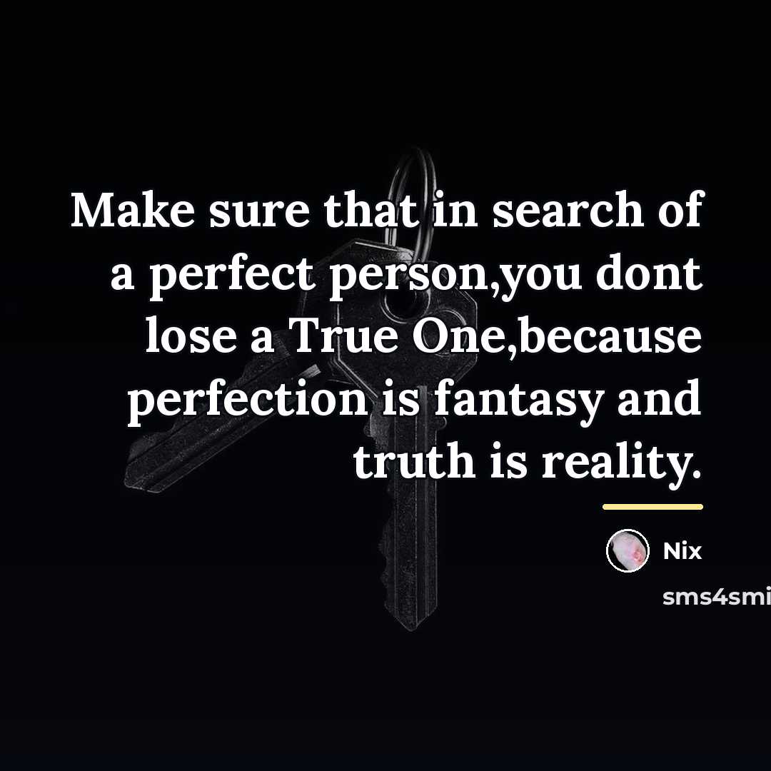 “Make sure that in search of a perfect person,you dont…” quote by Nix