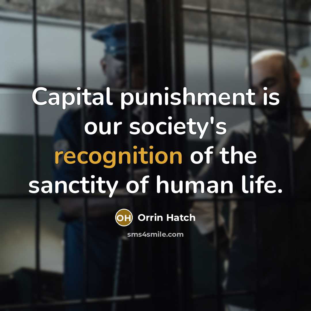 “Capital punishment is our society's recognition of the sanctity of…” quote by Orrin Hatch