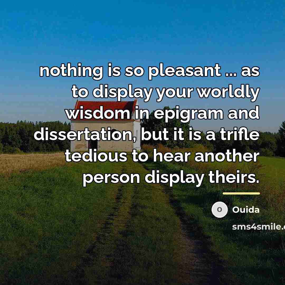“nothing is so pleasant ... as to display your worldly…” quote by Ouida