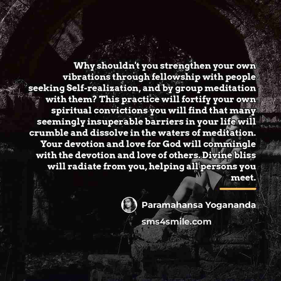 “Why shouldn't you strengthen your own vibrations through fellowship with…” quote by Paramahansa Yogananda