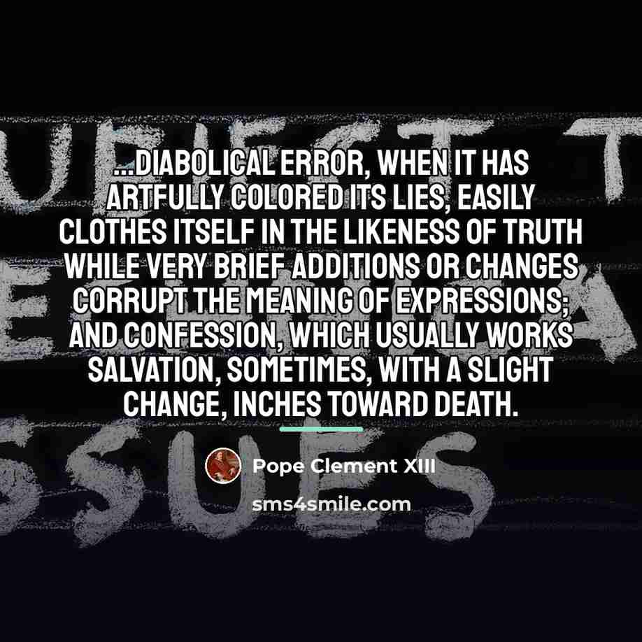 “...diabolical error, when it has artfully colored its lies, easily…” quote by Pope Clement XIII