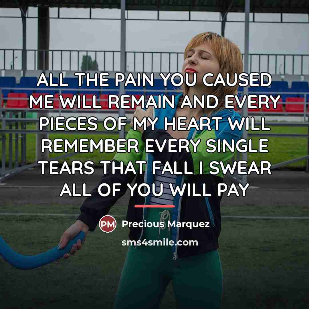 “ALL THE PAIN YOU CAUSED ME WILL REMAIN AND EVERY…” quote by Precious Marquez