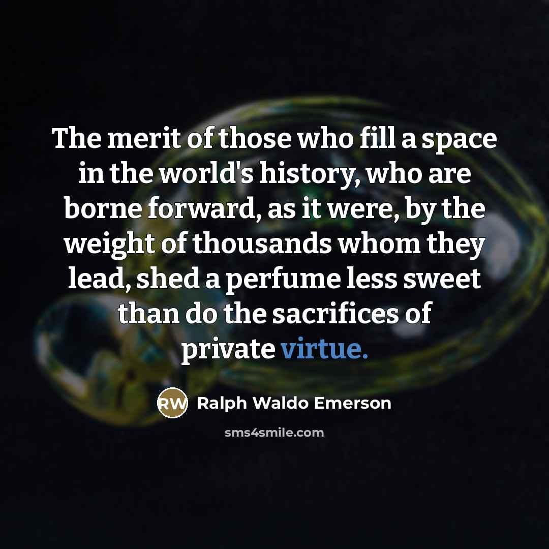 “The merit of those who fill a space in the…” quote by Ralph Waldo Emerson